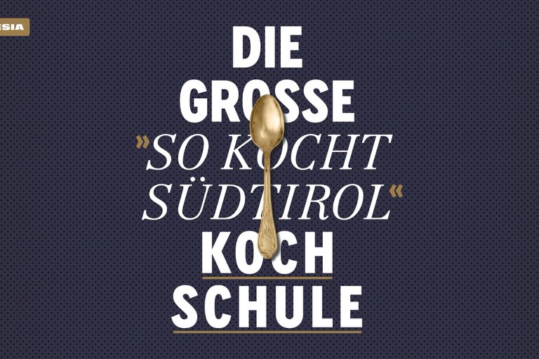 Die Große "So Kocht Südtirol" Kochschule Die Große "So Kocht Südtirol" Kochschule
